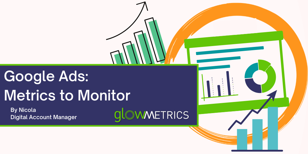 Google Ads Metrics to Monitor Google Ads Metrics to Monitor