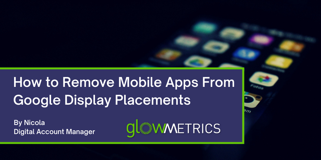 How to Remove Mobile Apps From Google Display Placements How to Remove Mobile Apps From Google Display Placements