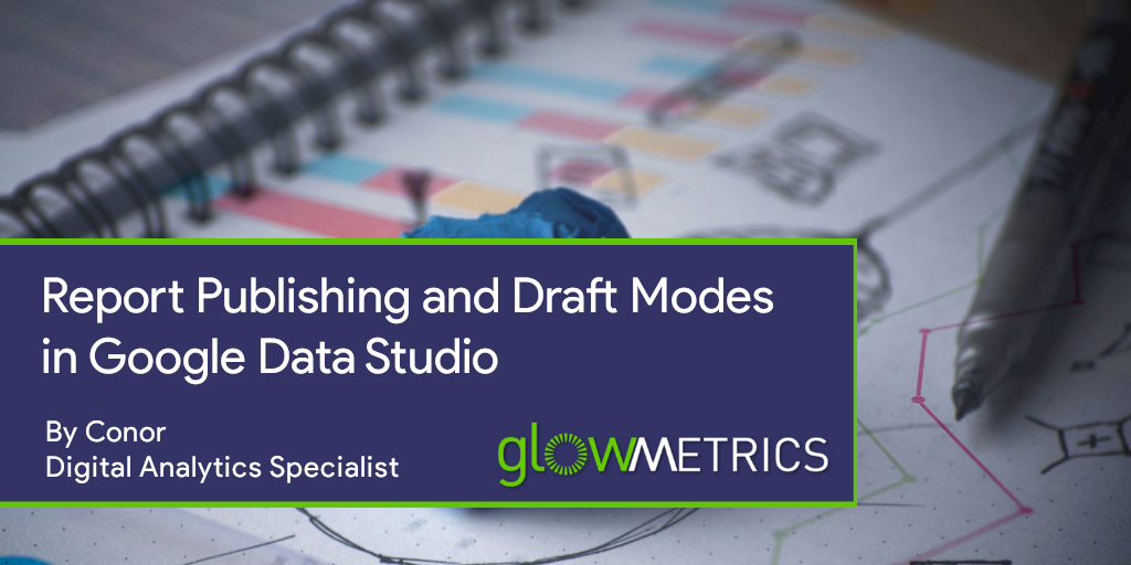 ReportPublishingHeader Featured Image for Blog on Report Publishing in Data Studio