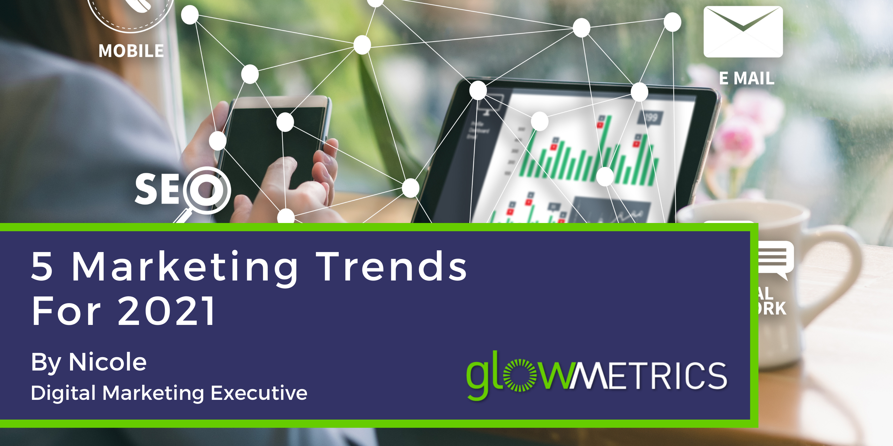 5 Digital Marketing Trends for 2021