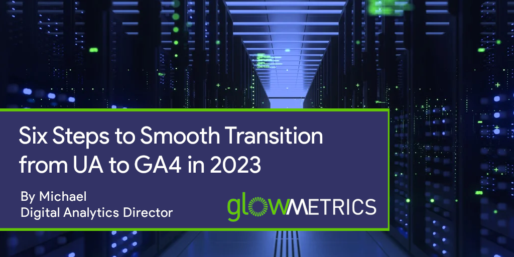 Six Steps to Smooth Transition from UA to GA4